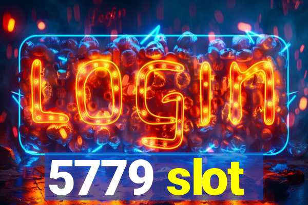 5779 slot